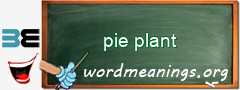 WordMeaning blackboard for pie plant